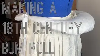 Making a 18th Century Bum Roll