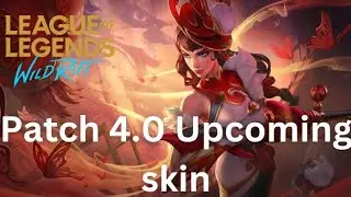Patch 4.0 Upcoming Skin | league of legends wild rift |
