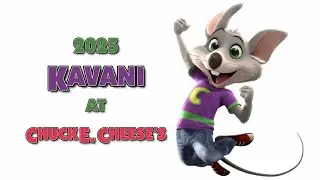 2025 - Kavani (Chuck E Cheese)