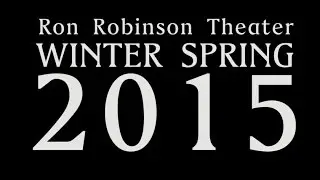 Ron Robinson Theater Winter/Spring 2015