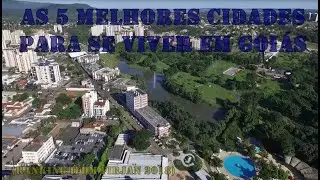AS 5 MELHORES CIDADES PARA SE VIVER EM GOIÁS (RANKING IFDM 2018)