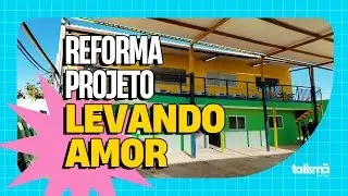 Talism&atilde; Digital - Reforma Projeto Levando Amor