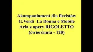 Akompaniament dla flecistów G. Verdi La Donna E Mobile Aria z opery RIGOLETTO (ćwierćnuta - 200)