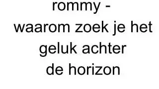 rommy  waarom zoek je het geluk achter de horizon