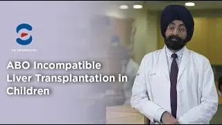 ABO Incompatible Liver Transplant in Children | | Dr Soin | Liver Transplantation | Medanta