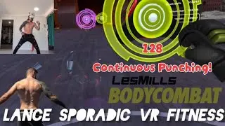 128 Continues PUNCHING!, LesMills BODY COMBAT with LanceSporadic VR FITNESS 