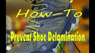 How To: Preventing Shoe Delamination