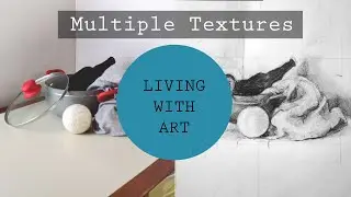 LIVING WITH ART Drawing Sessions ep.7 &ndash; Multiple Textures