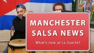 La Suerte Vlog #2. Manchester Salsa News. What's new at La Suerte?