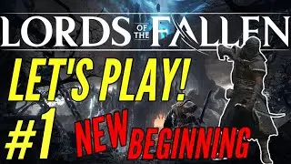 New Beginning - Let's Play Lords of the Fallen! - Exiled Stalker -  Part 1