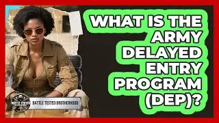What Is The Army Delayed Entry Program (DEP)? - Battle Tested Brotherhood