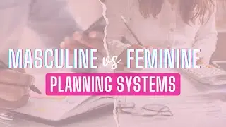 Masculine vs. Feminine Planning Systems