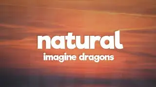 Imagine Dragons - Natural (Lyrics)