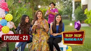Hip Hip Hurray - Episode 23 | Sonia Rao, Mahi Baloch, Maham Jawed | Play Entertainment