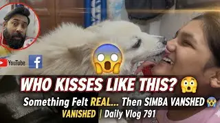 WHO KISSES LIKE THIS?! 😳 Something Felt REAL&hellip; Then SIMBA VANISHED 😱 | Daily Vlog 791 #dailyvlog 