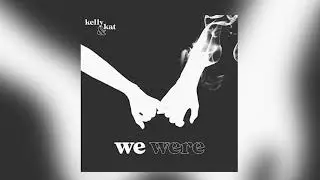 Kelly & Kat - We Were (Lyric Video)