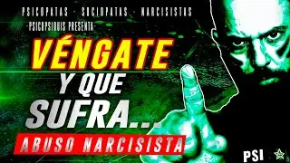 💪 Cómo VENGARSE  Para Siempre De Un NARCISISTA y que SUFRA 😎 | PSICOPSIQUIS