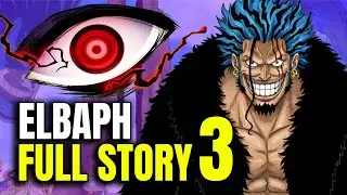 The ENTIRE Elbaph Arc Explained in 4 HOURS (Part 3)