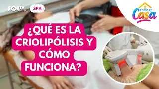 &iquest;QUE ES LA CRIOLIP&Oacute;LISIS Y C&Oacute;MO FUNCIONA? COMO EN CASA SOLTV