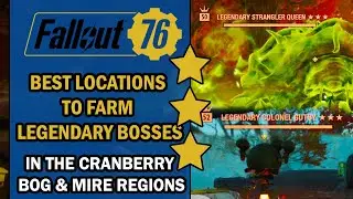Fallout 76 Guide &ndash; Best LOCATIONS to FARM LEGENDARY Bosses in the Mire & Cranberry Bog Regions
