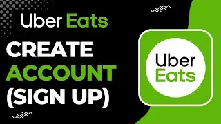 How to Create an Uber Eats Account | How to Sign Up for Uber Eats