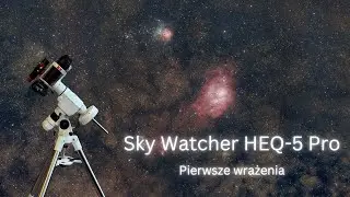 Montaż HEQ-5 Pro GoTo - pierwsze wrażenia!