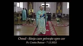OMUL, FIINȚA CARE PRIVEȘTE SPRE CER -  Pr. Costin Butnar