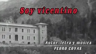 SOY VICENTINO. Autor y compositor Pedro Goyas, Interp. VOCES DE TARMA 