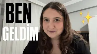 GERİ DÖNDÜM!♥️