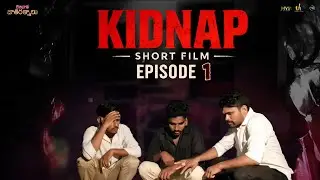 KIDNAP | SHORT FILM | EPISODE 1 