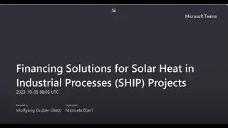 IEA SHC Task64 Webinar:  Financing Solutions for Solar Heat in Industrial Processes (SHIP)