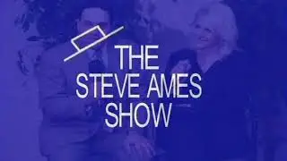 STEVE AMES SHOW with Josephine Shenman, Tony Edwards, Tony Addotta