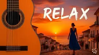 Spanish Guitar Energy 🌅 Uplifting Sunset Vibes | Chill Flamenco & Relaxing Instrumental Music
