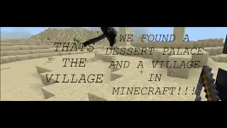 WE FOUND A DESSERT PALACE AND A VILLAGE IN MINECRAFT!!!