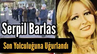 SERPİL BARLAS SON YOLCULUĞUNA UĞURLANDI, Defnedildi