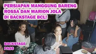 Persiapan Manggung Bareng Rossa dan Marion Jola di Backstage BCL!