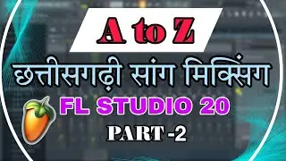 Full Cg Song Mixing | Part-2 | AtoZ Mixing, Mastering, Beat, Fx | Cg Beat Banana Sikhe| Fl Studio 20