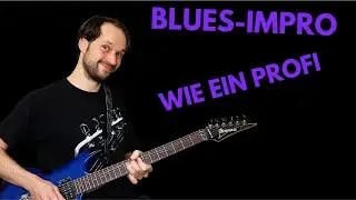 Blues Improvisation auf der Gitarre - mit diesen Tricks klingst du wie ein Profi