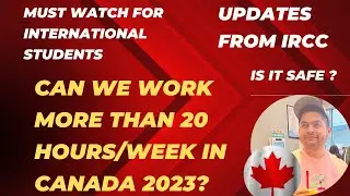 Important News| Can international students work more than 20 hours/week in Canada| Latest Updates|