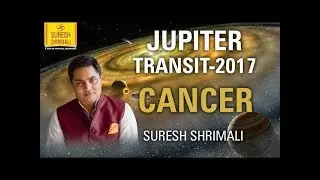 Jupiter Transit 2017-18 (In English) | CANCER&ndash; Predictions by Gurudev Suresh Shrimali