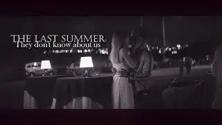 The last summer | They don't know about us