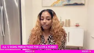 ALL 12 SIGNS: PREDICTIONS FOR LOVE & MONEY