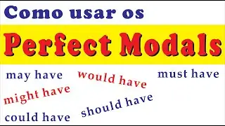 Aula 28 - Perfect Modals