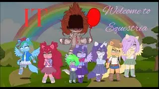My Little Pony meets IT | MLP & IT x Gacha (Part 1)
