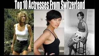 Top 10 Actresses From Switzerland