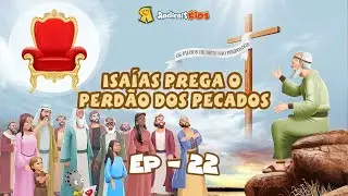 Isaías prega o perdão dos pecados  | EP.22 | Reis e profetas da Bíblia