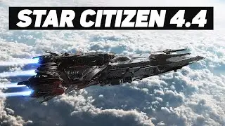 Star Citizen 4.4 is LIVE!