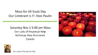 OLPH Saturday 5pm Mass Nov 1 2025 for All Souls Day