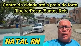 Natal RN centro da cidade até a praia do forte