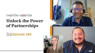 Unlock the Power of Partnerships, with Cargo Chief and Hubtek | Let's Talk Supply Chain 285